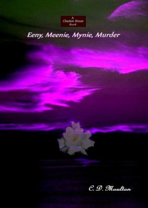 Cover of the book Eeny, Meenie, Mynie, Murder by CD Moulton