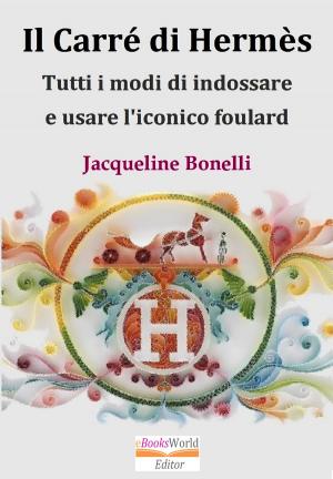 Cover of the book Il Carré di Hermès. Tutti i modi d'indossare e usare l'iconico foulard by GianCarlo Torre, Giovanni Daprà