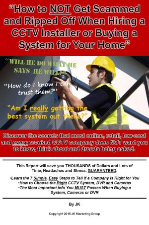 Cover of the book "How to NOT Get Scammed or Ripped Off When Hiring a CCTV Installer or Buying a System for Your Home" by John David