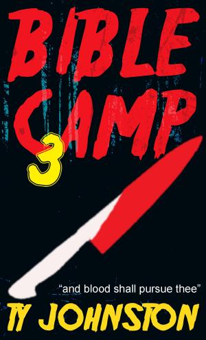 Cover of the book Bible Camp 3 by Ty Johnston