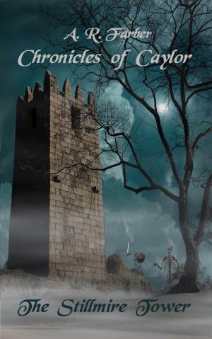 Cover of the book The Chronicles of Caylor: Book One: The Stillmire Tower by Glynn Stewart