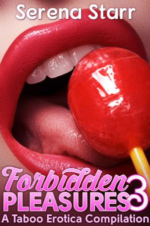 Cover of the book Forbidden Pleasures 3: A Taboo Erotica Compilation by Mona Bliss