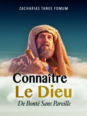 Book cover of Connaître le Dieu de Bonté Sans Pareil