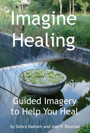 Cover of the book Imagine Healing: Using Guided Imagery to Help You Heal by Joseph Jaim Zonana Senado