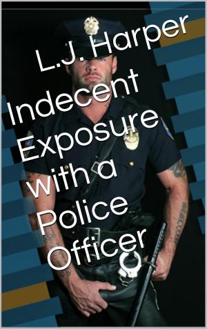 Cover of the book Indecent Exposure with a Police Officer by J. Jenson