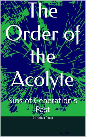 bigCover of the book The Order of the Acolyte Sins of Generations Past by 