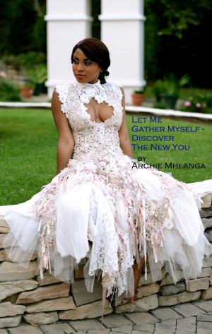 bigCover of the book 'Let Me Gather Myself': Discover the New You by 