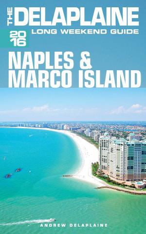 Cover of Naples & Marco Island: The Delaplaine 2016 Long Weekend Guide