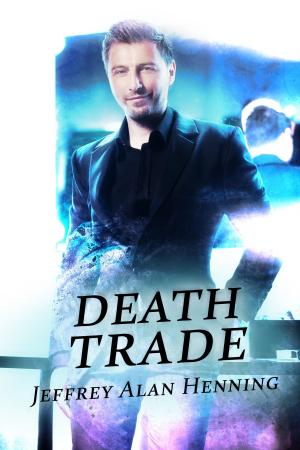 Cover of the book Death Trade by Jeffrey Alan Henning