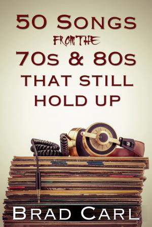 Book cover of 50 Songs From The 70s & 80s That Still Hold Up