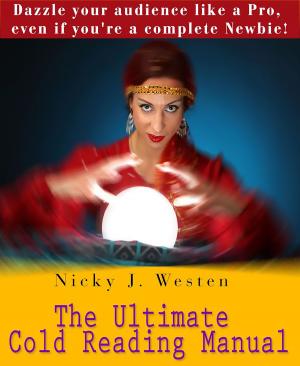 Cover of the book The Ultimate Cold Reading Manual: Dazzle Your Audience Like A Pro, Even If You're A Complete Newbie! by Nicky Westen