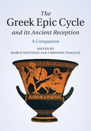 Cover of the book The Greek Epic Cycle and its Ancient Reception by Justin Buckley Dyer, Micah J. Watson