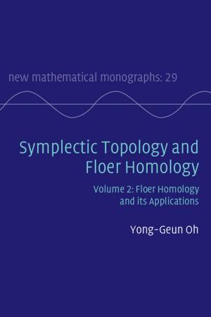 Cover of the book Symplectic Topology and Floer Homology: Volume 2, Floer Homology and its Applications by Yoshifumi Tanaka