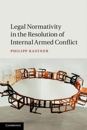 Cover of the book Legal Normativity in the Resolution of Internal Armed Conflict by 