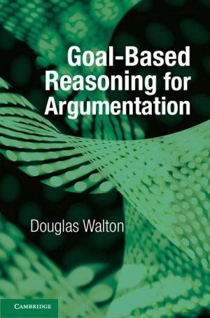 Cover of the book Goal-based Reasoning for Argumentation by John E. Wills, Jr, John Cranmer-Byng, Willard J. Peterson, Jr, John W. Witek