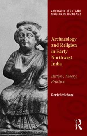 Cover of the book Archaeology and Religion in Early Northwest India by Roger East, Richard J. Thomas