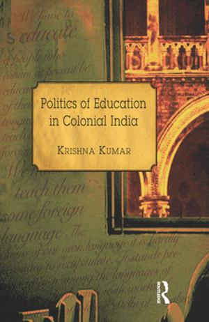 Cover of the book Politics of Education in Colonial India by Amneh Badran