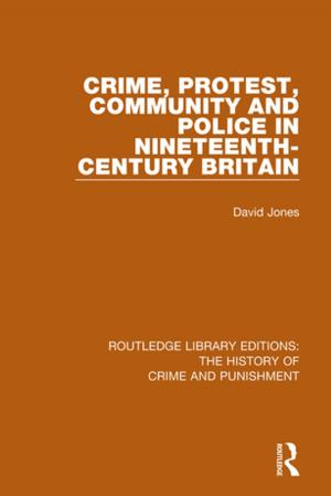 Cover of the book Crime, Protest, Community, and Police in Nineteenth-Century Britain by Anne J. Kershen