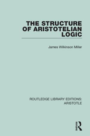 Cover of the book The Structure of Aristotelian Logic by Gisele Bousquet