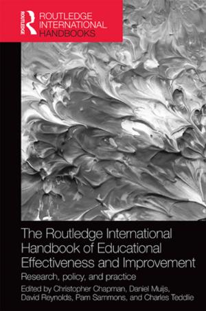 Cover of the book The Routledge International Handbook of Educational Effectiveness and Improvement by James M. Magrini, Elias Schwieler
