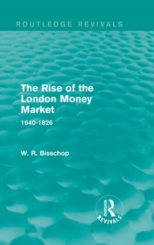 Cover of the book The Rise of the London Money Market by T.J.M. Kennie, G. Petrie