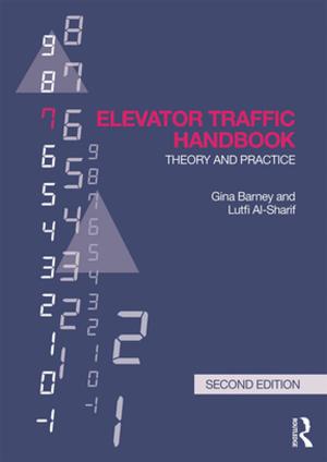 Cover of the book Elevator Traffic Handbook by Ahmadreza Argha, Steven Su, Li Li, Hung Tan Nguyen, Branko George Celler