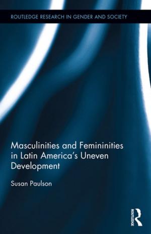 Cover of the book Masculinities and Femininities in Latin America's Uneven Development by Nathalie Pilard