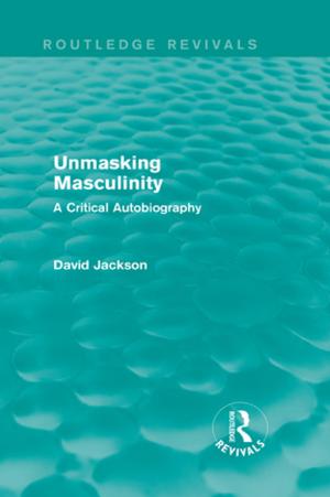 Cover of the book Unmasking Masculinity (Routledge Revivals) by Simon Guy, Elizabeth Shove