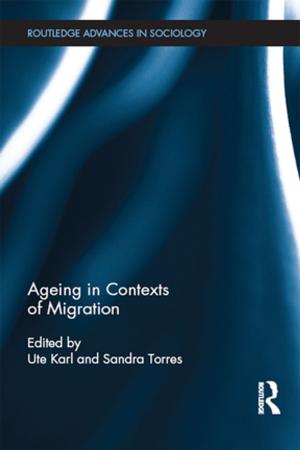 Cover of the book Ageing in Contexts of Migration by Maarten J Verkerk, Jan Hoogland, Jan van der Stoep, Marc J. de Vries