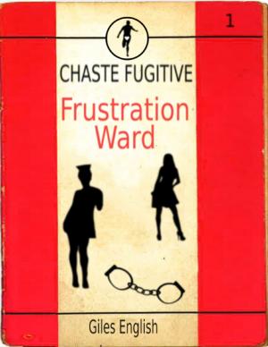 Book cover of Chaste Fugitive 1: Frustration Ward