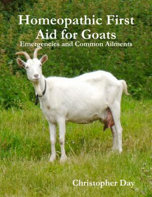 Cover of the book Homeopathic First Aid for Goats: Emergencies and Common Ailments by Ernest Holmes