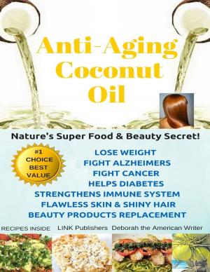 Cover of the book Anti-aging Coconut Oil by Burr Cook