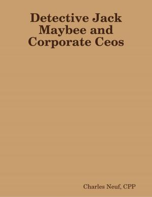 Cover of the book Detective Jack Maybee and Corporate Ceos by Dariush Dastjerdi