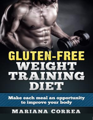 Cover of the book Gluten Free Weight Training Diet by Nicholas Kingsley