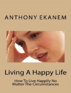 Cover of the book Living a Happy Life by Shelly McRoberts