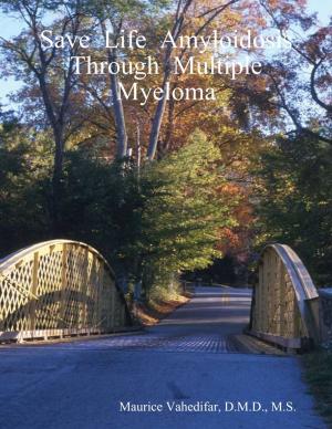 Book cover of Save Life Amyloidosis Through Multiple Myeloma