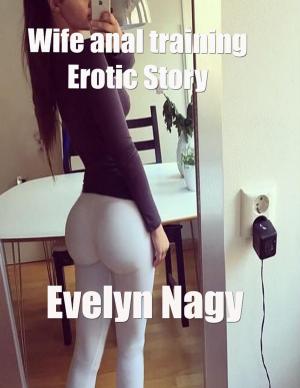 Cover of the book Wife Anal Training Erotic Story by Sven Noben