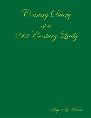 Cover of the book Country Diary of a 21st Century Lady by Carolyn Caouette