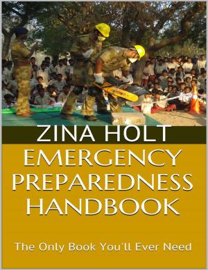 Cover of the book Emergency Preparedness Handbook: The Only Book You'll Ever Need by Isa Adam
