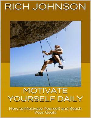 Book cover of Motivate Yourself Daily: How to Motivate Yourself and Reach Your Goals