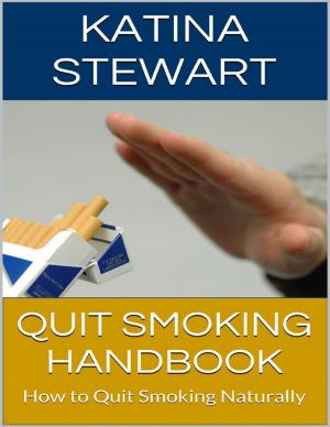 Cover of the book Quit Smoking Handbook: How to Quit Smoking Naturally by Priscill@ Productions