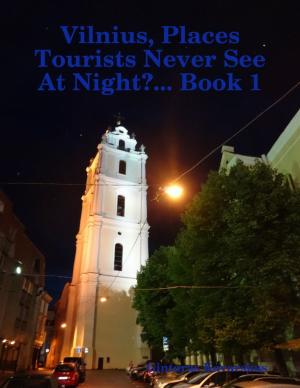 Book cover of Vilnius, Places Tourists Never See At Night?... Book 1