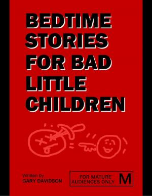 Cover of the book Bedtime Stories for Bad Little Children by Michael Saint