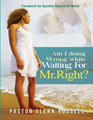 Cover of the book Am I Doing Wrong While Waiting for Mr. Right by Ladell Parks