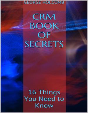 Cover of the book Crm Book of Secrets: 16 Things You Need to Know by Frances Gomez