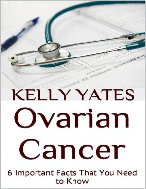 Cover of the book Ovarian Cancer: 6 Important Facts That You Need to Know by Tami Brady