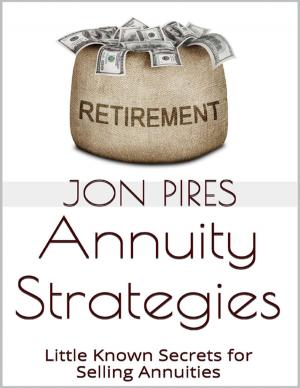 Cover of the book Annuity Strategies: Little Known Secrets for Selling Annuities by Bryan Carter