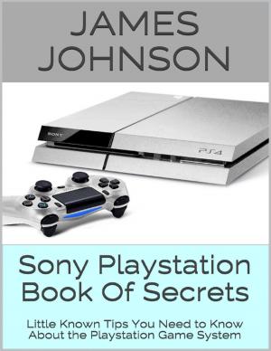 Cover of the book Sony Playstation Book of Secrets: Little Known Tips You Need to Know About the Playstation Game System by Patrick Hale