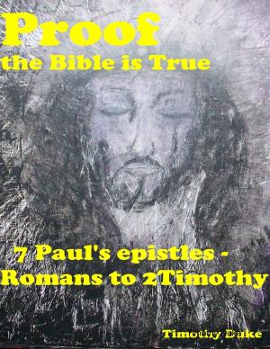 bigCover of the book Proof the Bible Is True: 7 Paul's Epistles - Romans to 2 Timothy by 