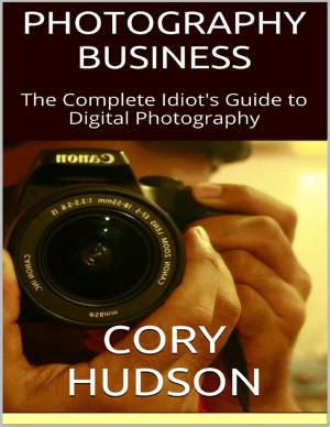 Cover of the book Photography Business: The Complete Idiot's Guide to Digital Photography by Susan Hart